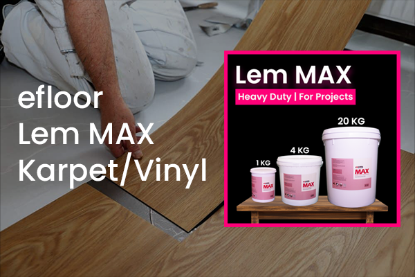 Lem EFLOOR Max, Lem untuk Vinyl/Karpet